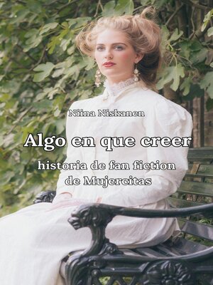 cover image of Algo en que creer, Historia de fanfiction de Mujercitas